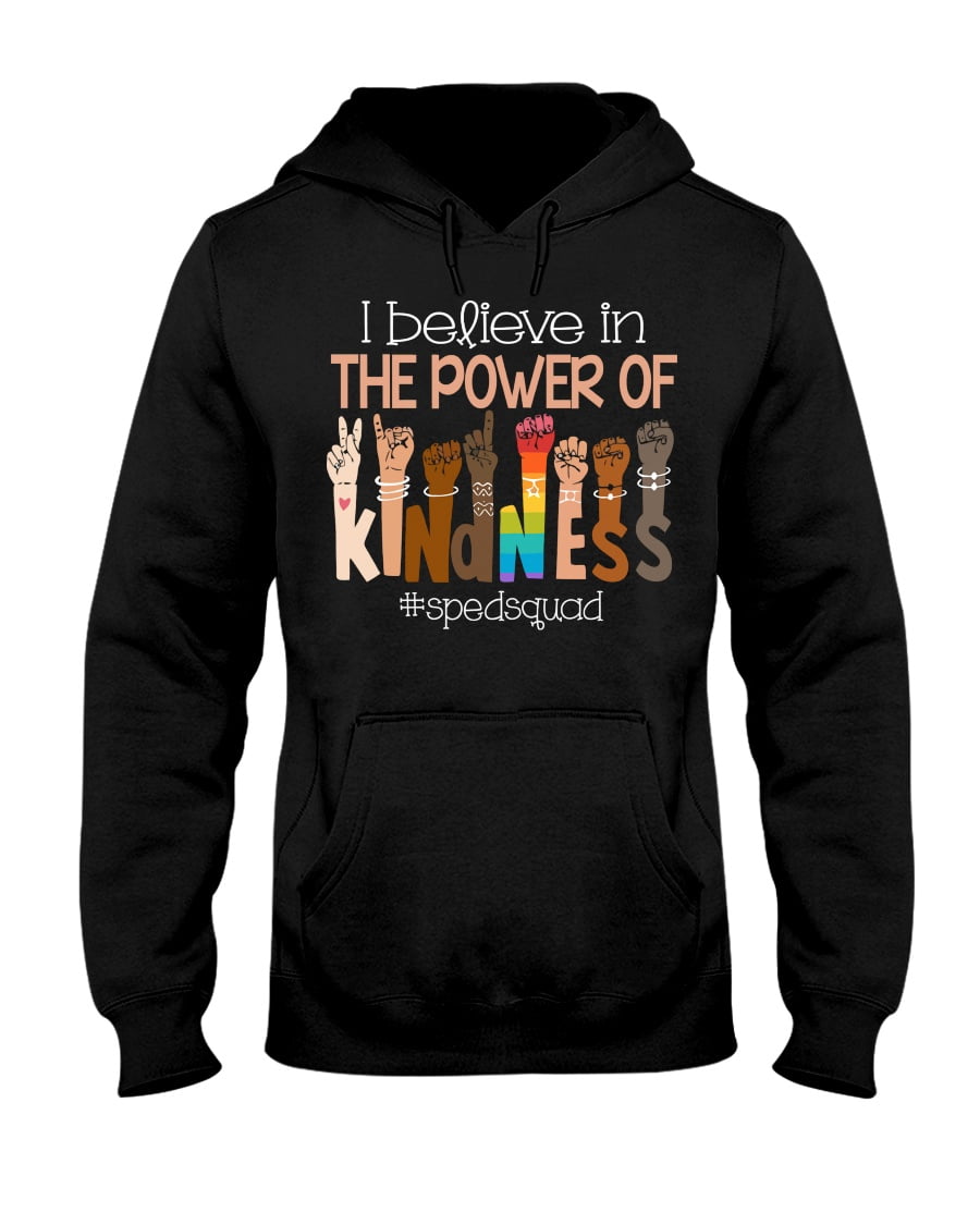I Believe In The Power Of Kindness Spedsquad Unisex Hoodie I Believe In The Power Of Kindness Spedsquad Unisex Hoodie