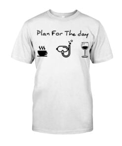 Plan For The Day Wine Coffe Diving Unisex T-shirt