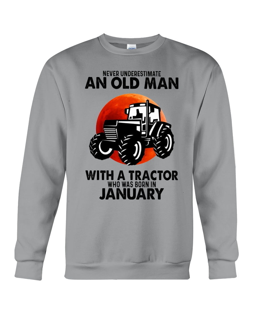 Never Underestimate An Old Man With A Tractor Crewneck Sweatshirt Never Underestimate An Old Man With A Tractor Crewneck Sweatshirt