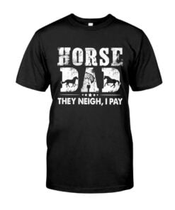 Horse They Neigh I Pay Unisex T-shirt