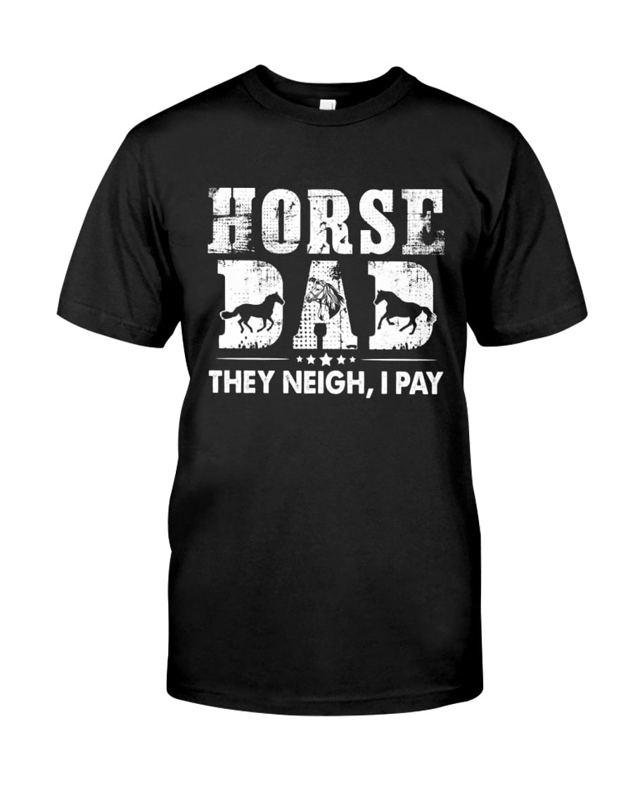 Horse They Neigh I Pay Unisex T-shirt Horse They Neigh I Pay Unisex T-shirt