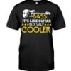 Bass It's Like Guitar But Way Cooler Unisex T-shirt