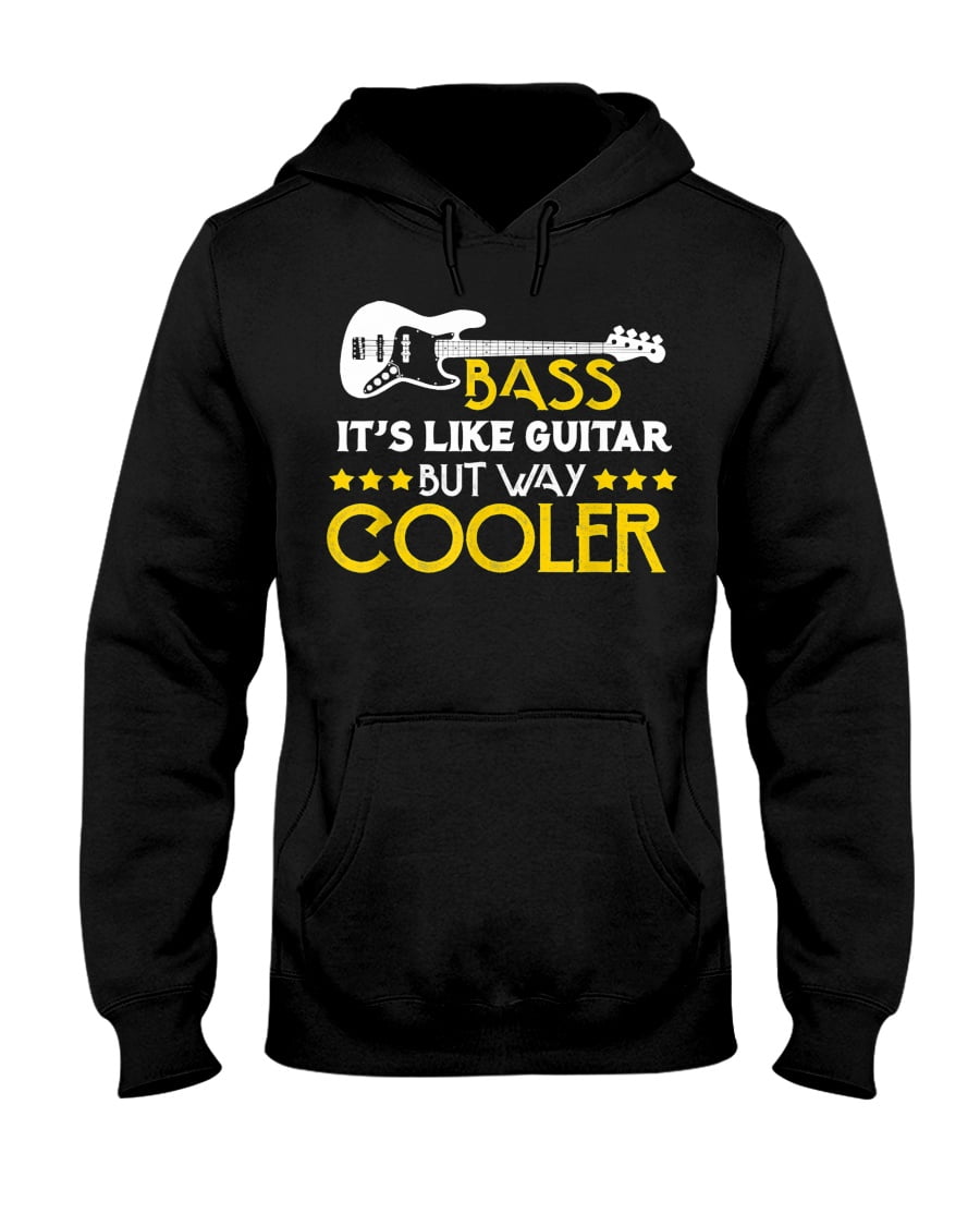Bass It's Like Guitar But Way Cooler Unisex Hoodie Bass It's Like Guitar But Way Cooler Unisex Hoodie