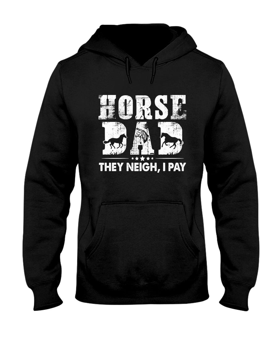 Horse They Neigh I Pay Unisex Hoodie Horse They Neigh I Pay Unisex Hoodie