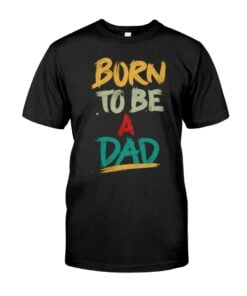 Born To Be A Dad Unisex T-shirt