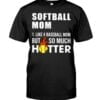 Softball Mom Like A Baseball Mom But So Much Hotter Unisex T-shirt