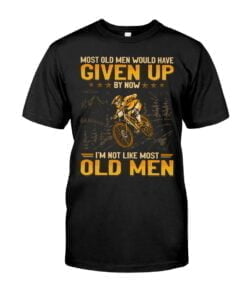 Most Old Men Would Have Given Up By Now Riding Bike Unisex T-shirt
