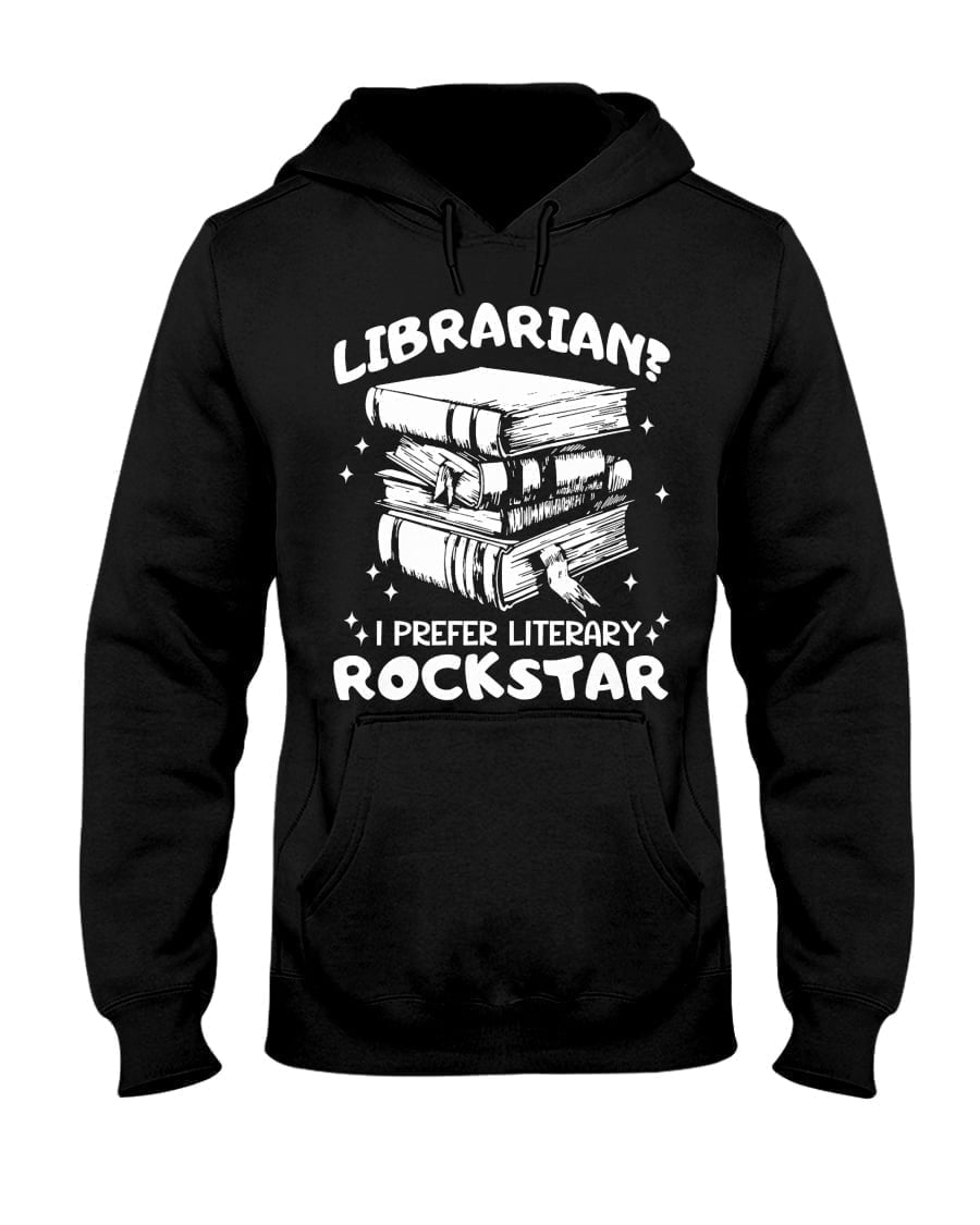 Librarian I Prefer Literary Rockstar Book Unisex Hoodie Librarian I Prefer Literary Rockstar Book Unisex Hoodie