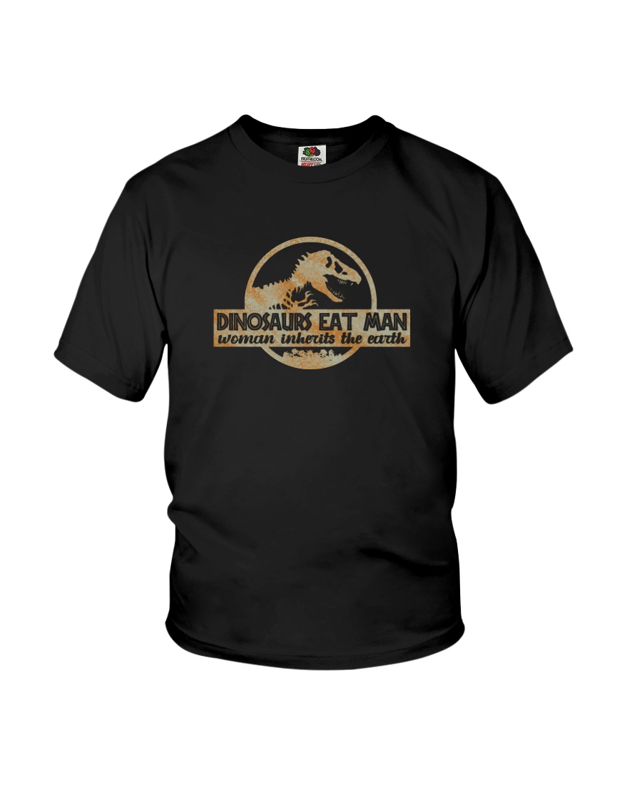 Dinosaurs Eat Man Woman Inherits The Earth Youth T-Shirt Dinosaurs Eat Man Woman Inherits The Earth Youth T-Shirt