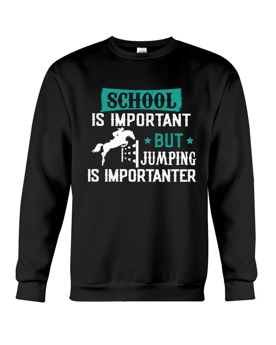 School Is Important But Jumping Is Importanter Crewneck Sweatshirt School Is Important But Jumping Is Importanter Crewneck Sweatshirt