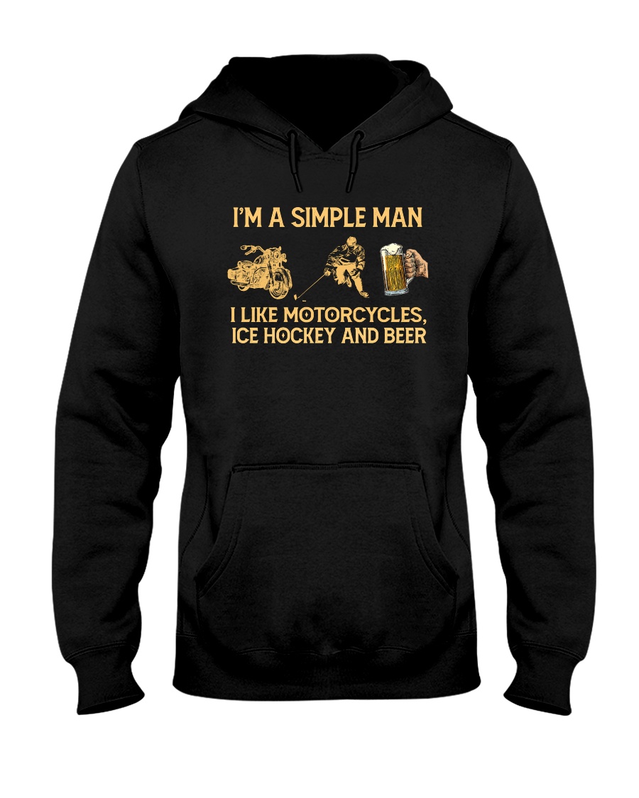 I'm A Simple Man I Like Motorcycles Ice Hockey And Beer Unisex Hoodie I'm A Simple Man I Like Motorcycles Ice Hockey And Beer Unisex Hoodie