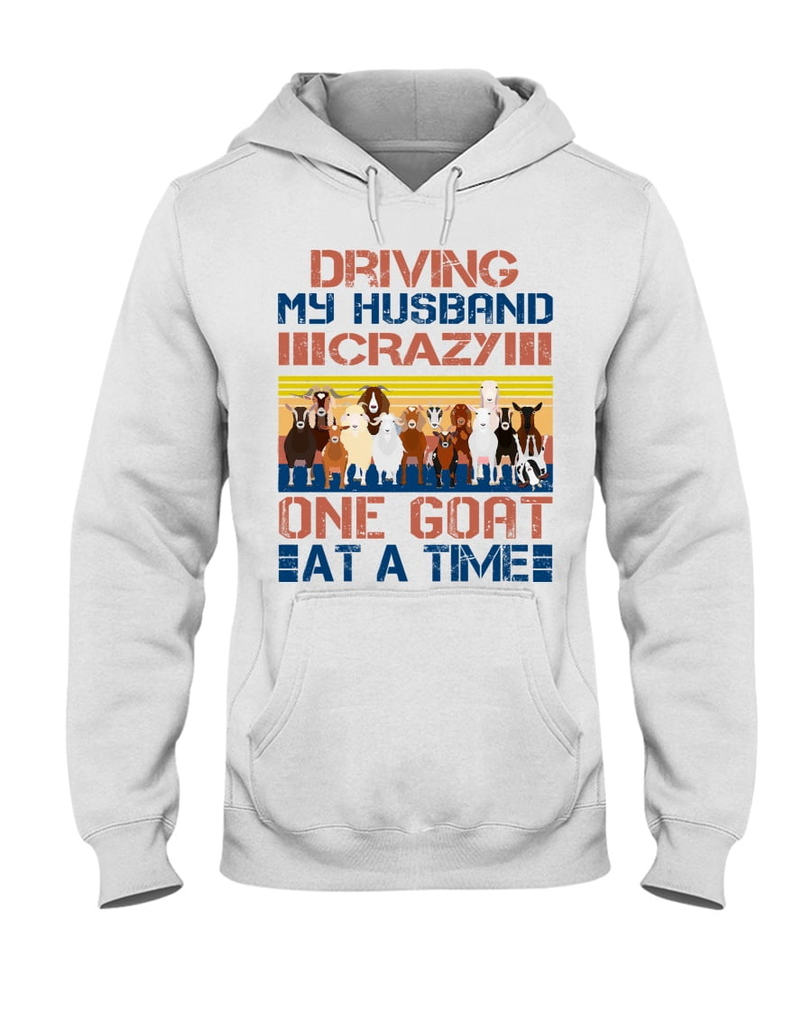 Driving My Husband Crazy One Goat At A Time Unisex Hoodie Driving My Husband Crazy One Goat At A Time Unisex Hoodie
