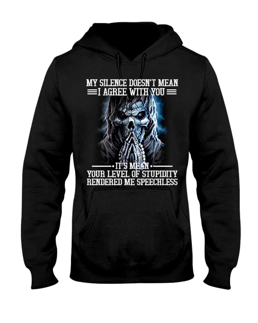 My Silence Doesn't Mean I Agree With You Unisex Hoodie My Silence Doesn't Mean I Agree With You Unisex Hoodie