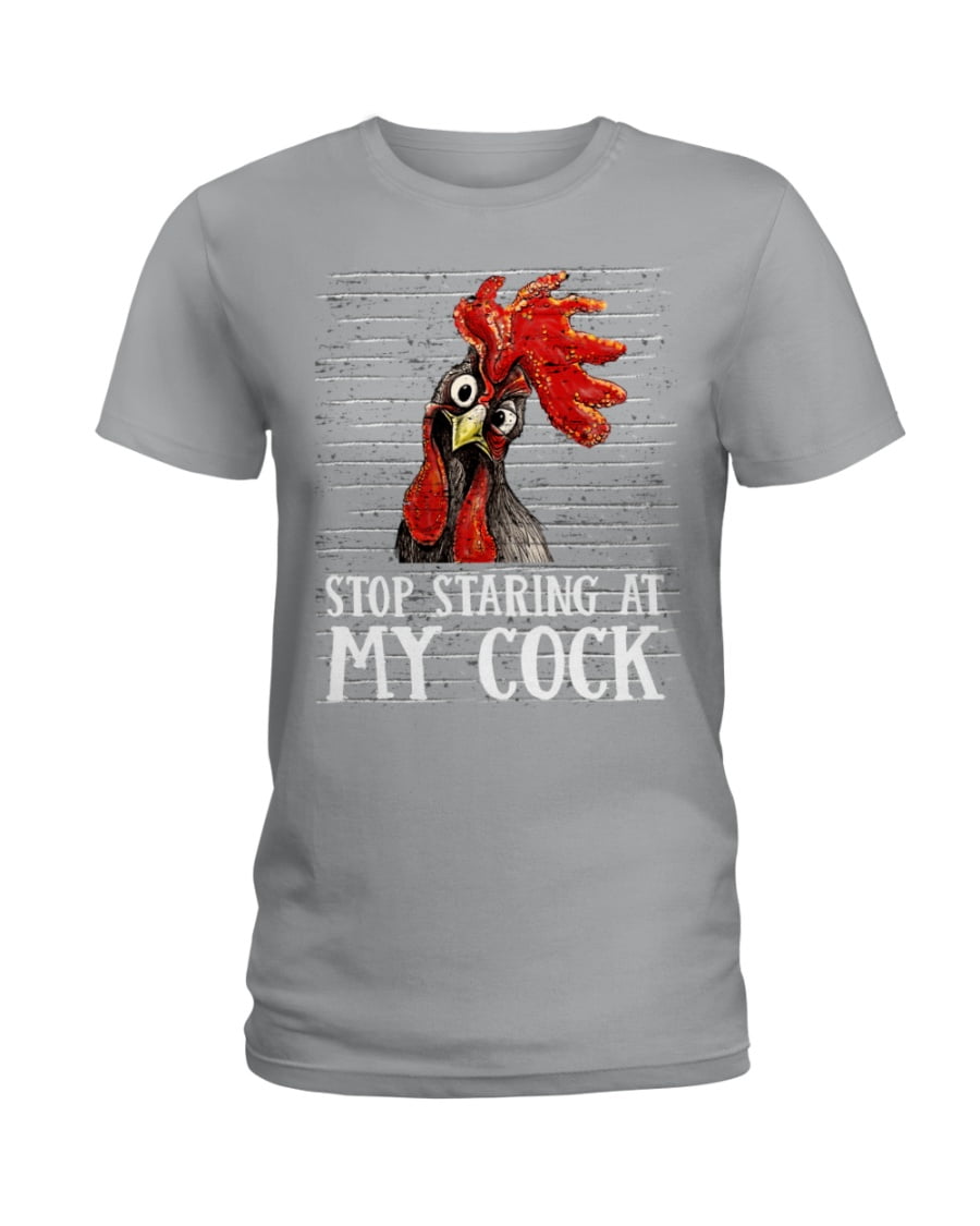 Chicken Stop Staring At My Cock Ladies Tee Ladies Tee Ladies Tee Chicken Stop Staring At My Cock Ladies Tee
