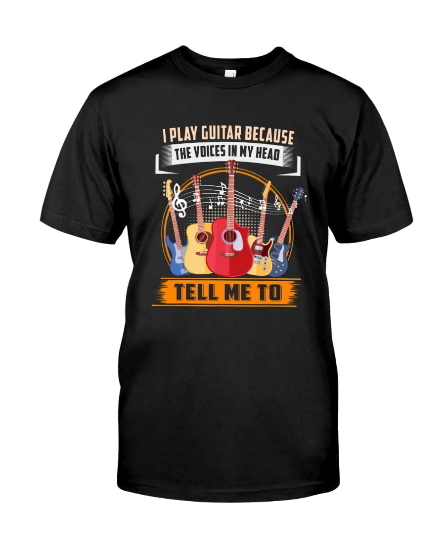 I Play Guitar Because The Voices In My Head Tell Me To Unisex T-shirt Unisex T-shirt Unisex T-shirt I Play Guitar Because The Voices In My Head Tell Me To Unisex T-shirt