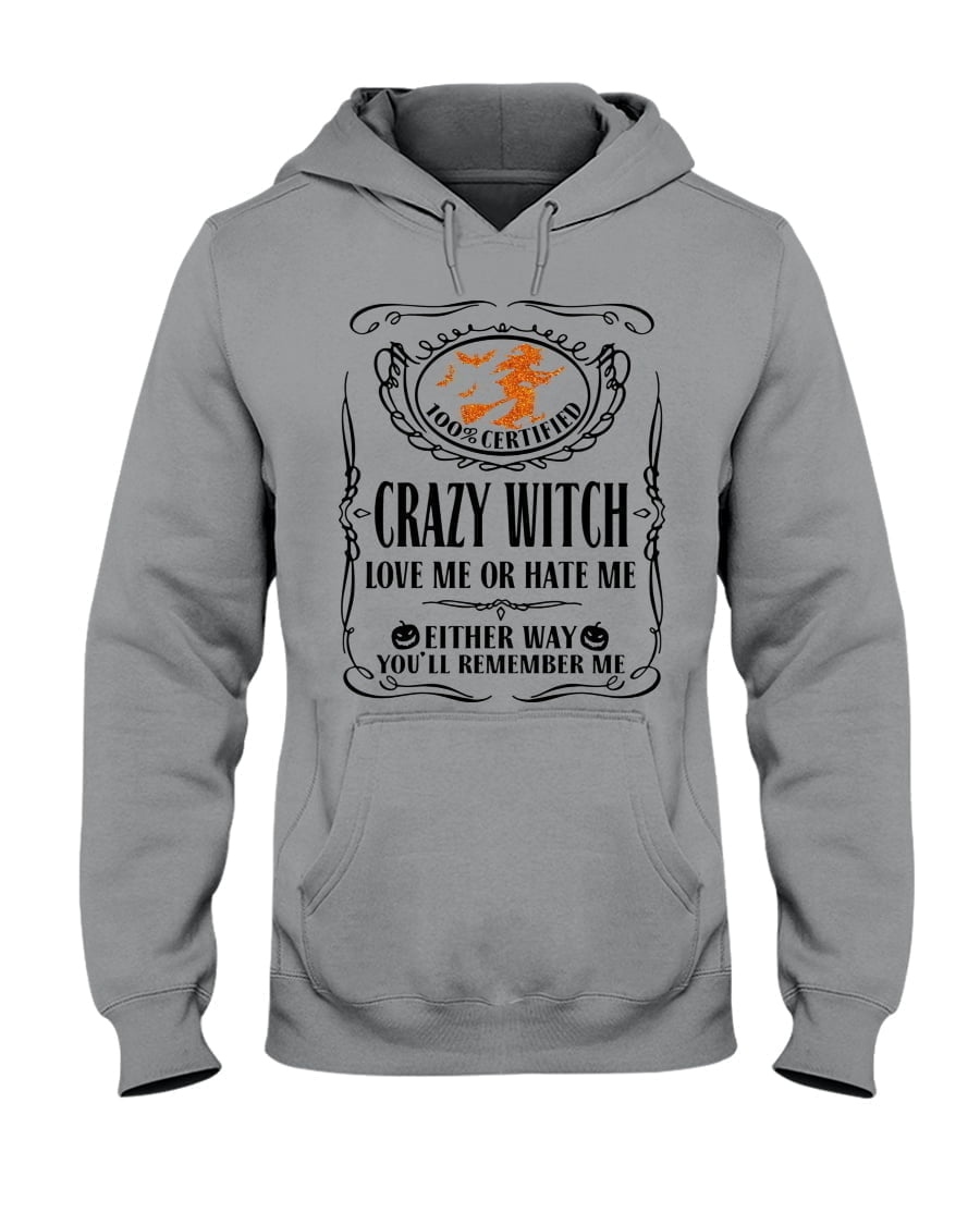 Crazy Witch Love Me Or Hate Me Halloween Unisex Hoodie Unisex Hoodie Unisex Hoodie Crazy Witch Love Me Or Hate Me Halloween Unisex Hoodie
