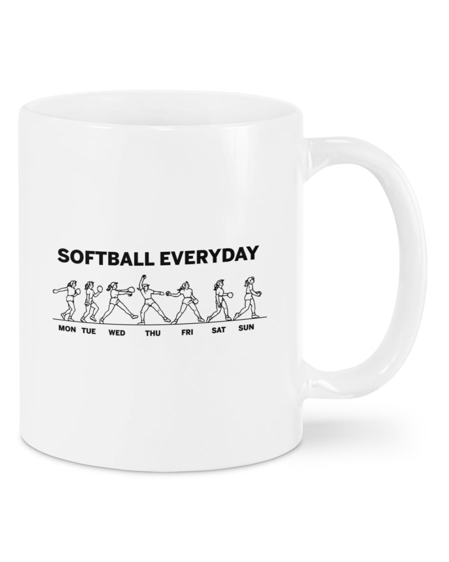 Softball Every Day Mugs Mug Mug Softball Every Day Mugs