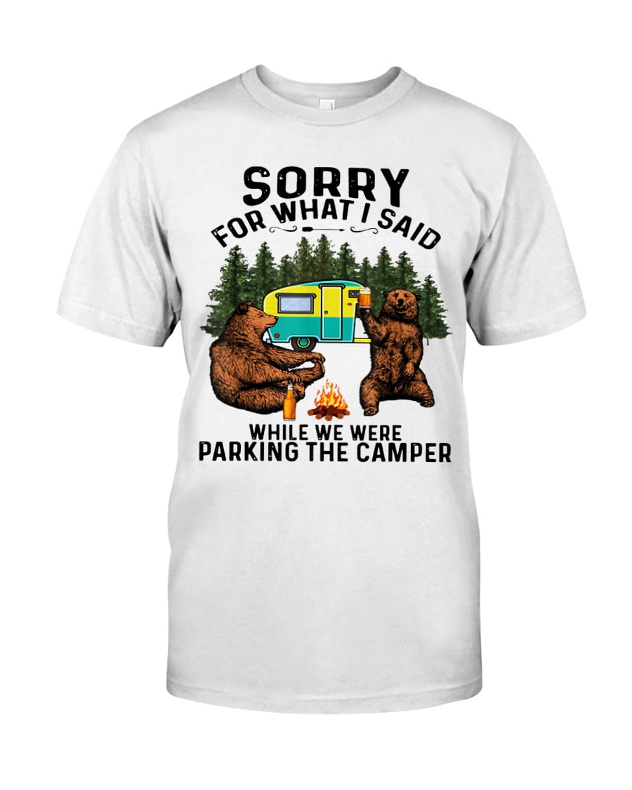 Camping Sorry For What I Said Unisex T-shirt Camping Sorry For What I Said Unisex T-shirt