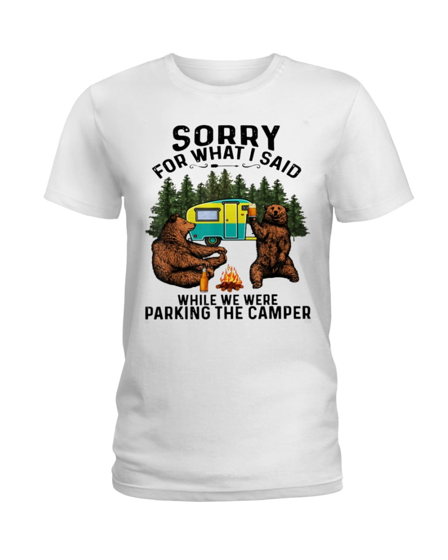 Camping Sorry For What I Said Ladies Tee Camping Sorry For What I Said Ladies Tee