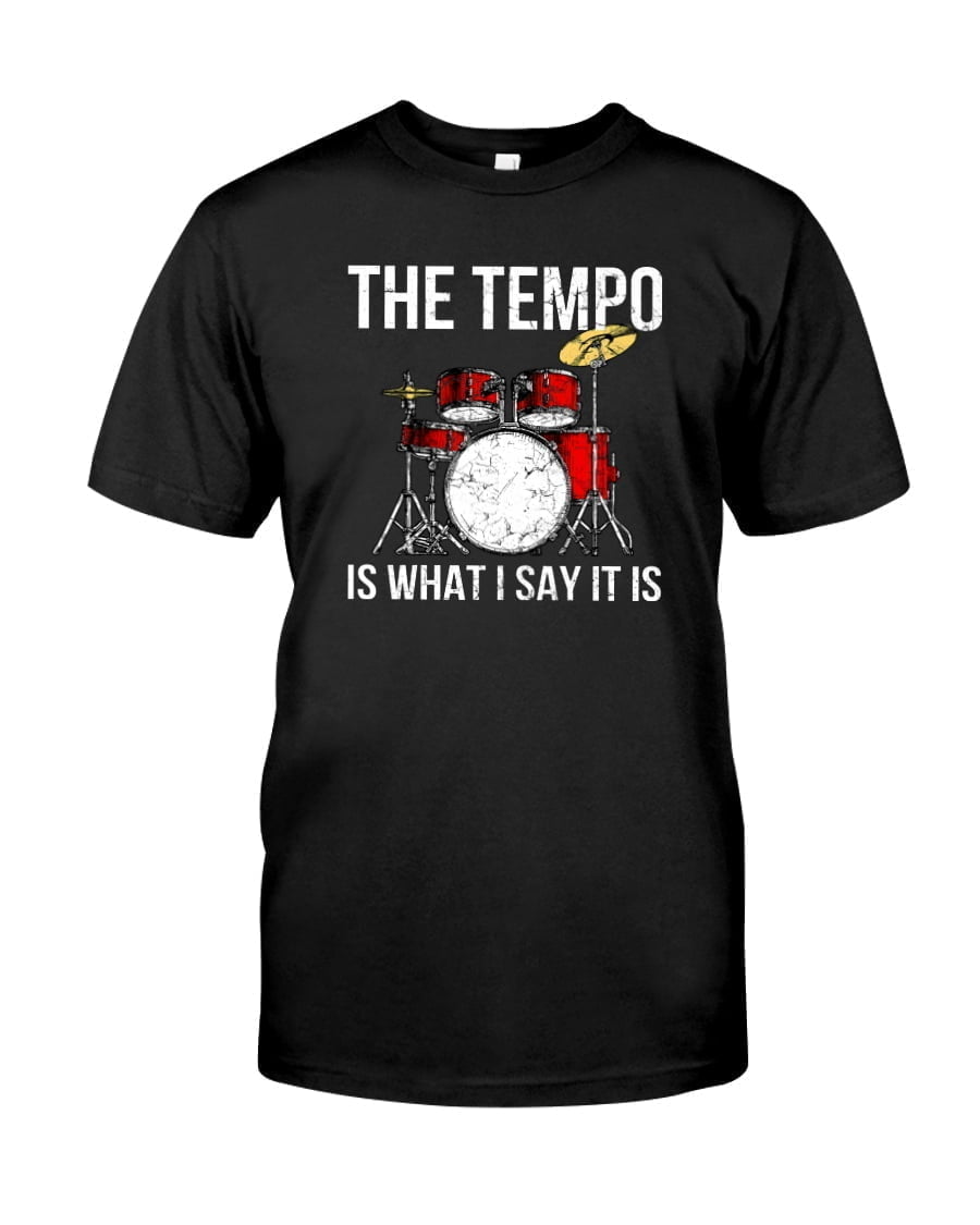 The Tempo Is What I Say It Is Drum Unisex T-shirt The Tempo Is What I Say It Is Drum Unisex T-shirt