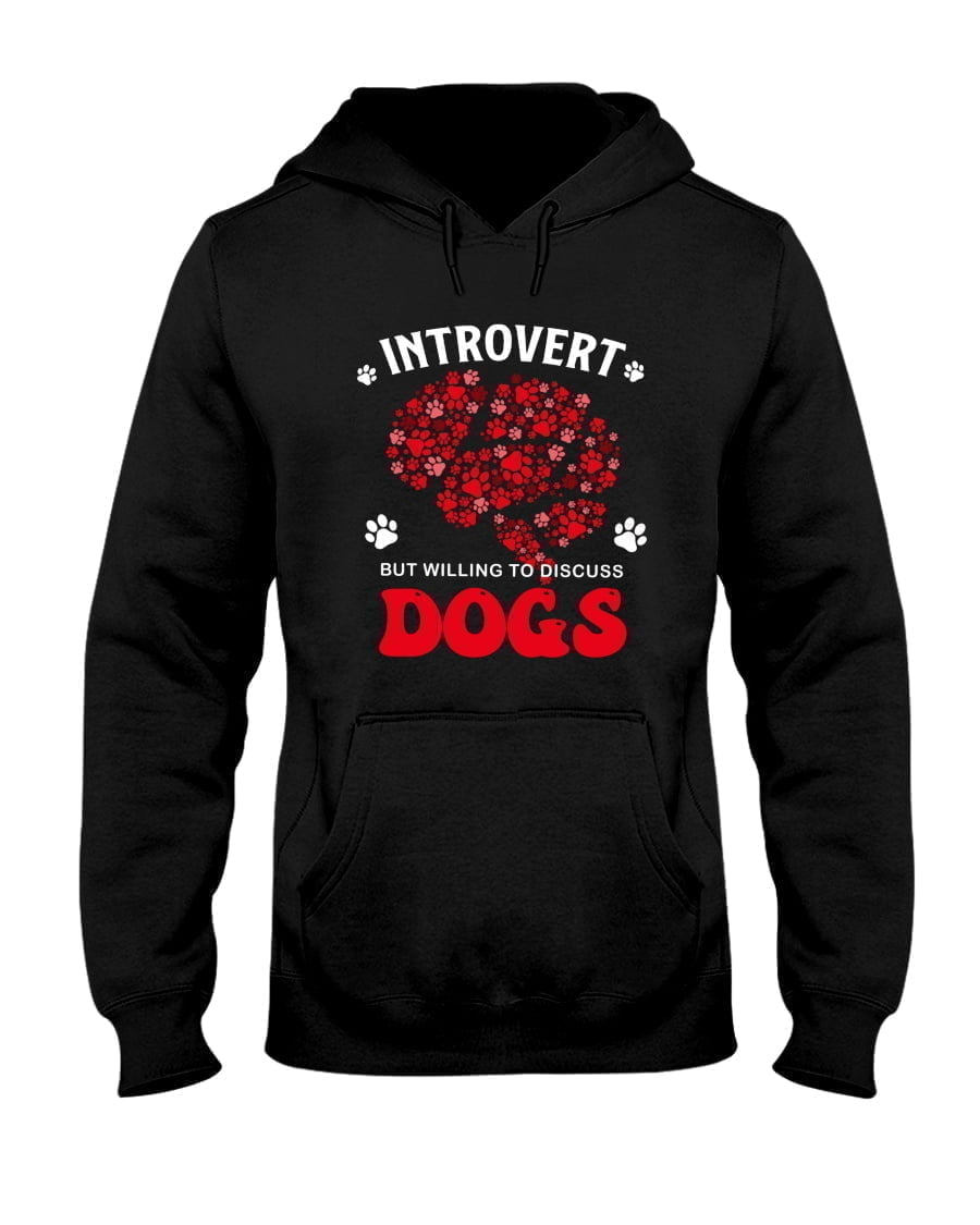 Introvert But Willing To Discuss Dogs Unisex Hoodie Introvert But Willing To Discuss Dogs Unisex Hoodie