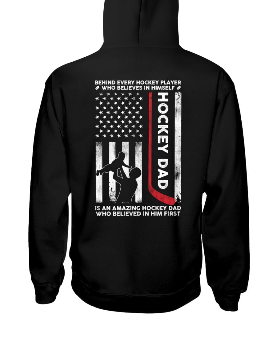 Behind Every Hockey Player Who Believes In Himself Hockey Dad Is An Amazing Hockey Dad Who Believed In Him First Unisex Hoodie Behind Every Hockey Player Who Believes In Himself Hockey Dad Is An Amazing Hockey Dad Who Believed In Him First Unisex Hoodie