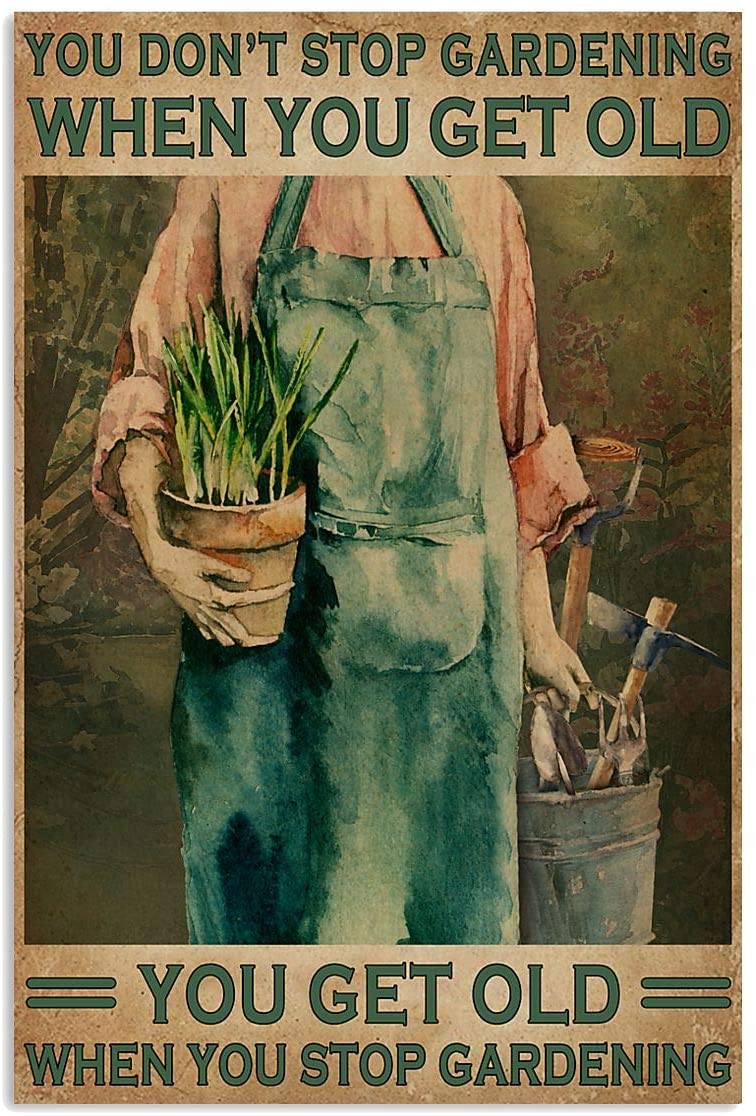 You Dont Stop Gardening When You Get Old Poster
