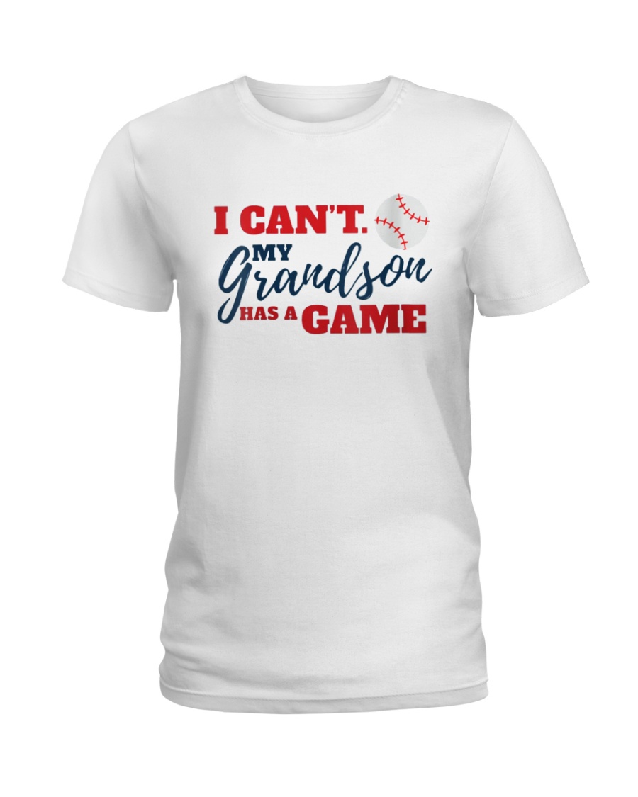 I Cant My Grandson Has A Game Ladies Tee I Cant My Grandson Has A Game Ladies Tee