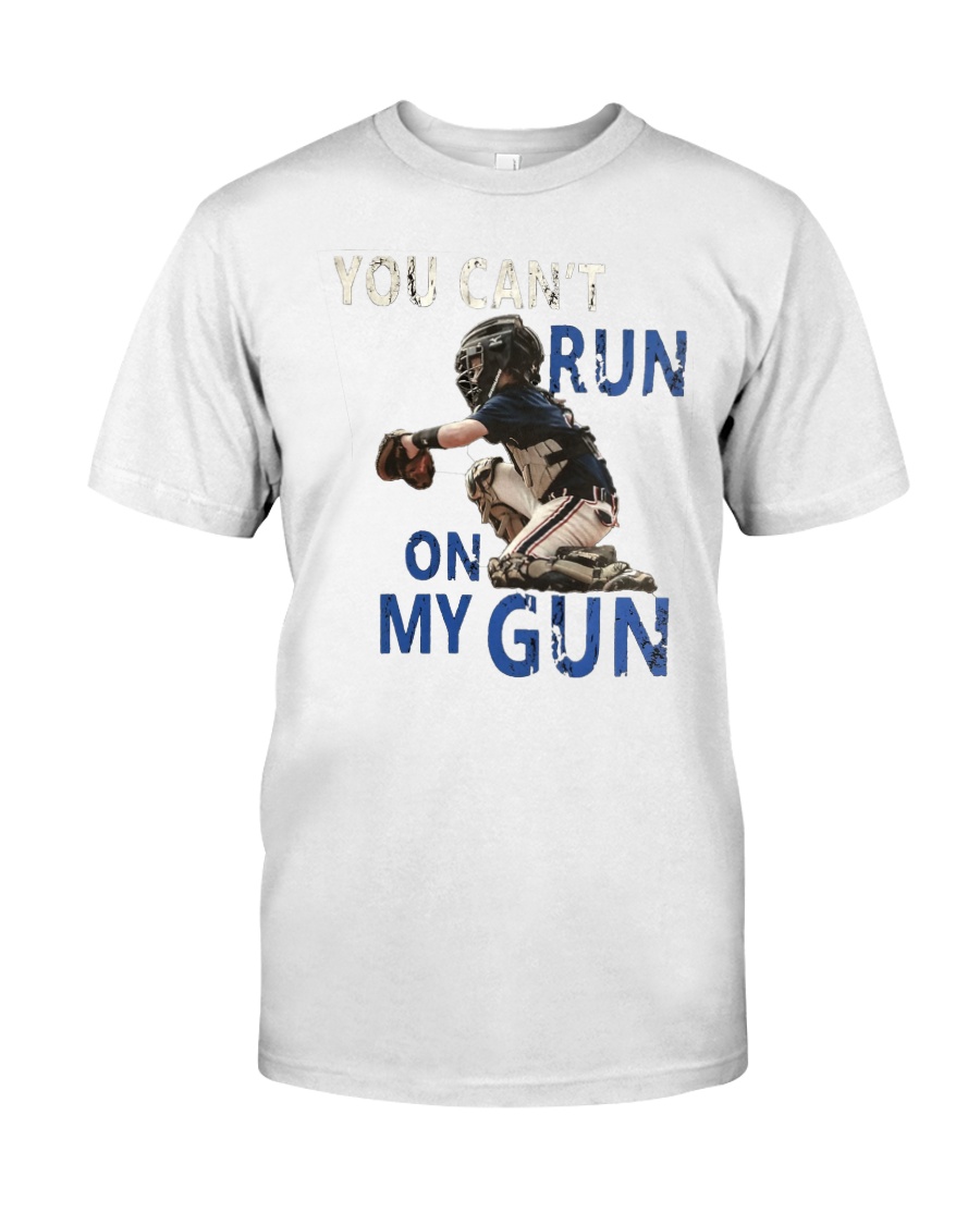 Baseball You Cant Run On My Gun Unisex T-shirt Baseball You Cant Run On My Gun Unisex T-shirt