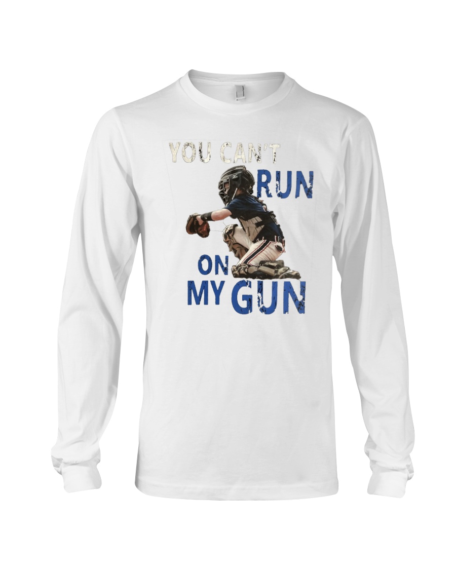 Baseball You Cant Run On My Gun Long Sleeve Baseball You Cant Run On My Gun Long Sleeve