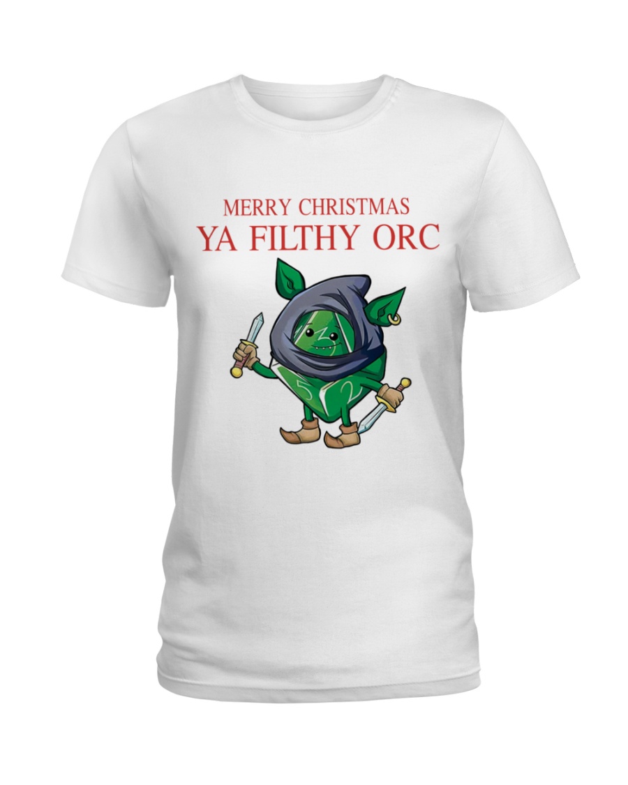 Merry Christmas Ya Filthy Orc Ladies Tee Merry Christmas Ya Filthy Orc Ladies Tee