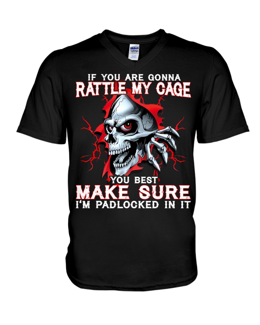 If You Are Gonna Rattle My Cage Skull V-Neck T-Shirt If You Are Gonna Rattle My Cage Skull V-Neck T-Shirt