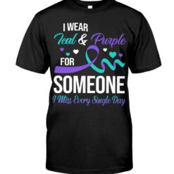 I Wear Teal & Purple For Someone I Miss Every Single Day Unisex T-shirt