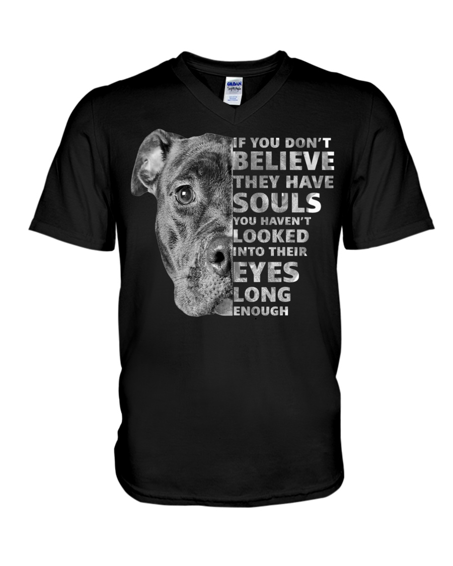 Pitbull If You Don't Believe They Have Souls V-Neck T-Shirt Pitbull If You Don't Believe They Have Souls V-Neck T-Shirt