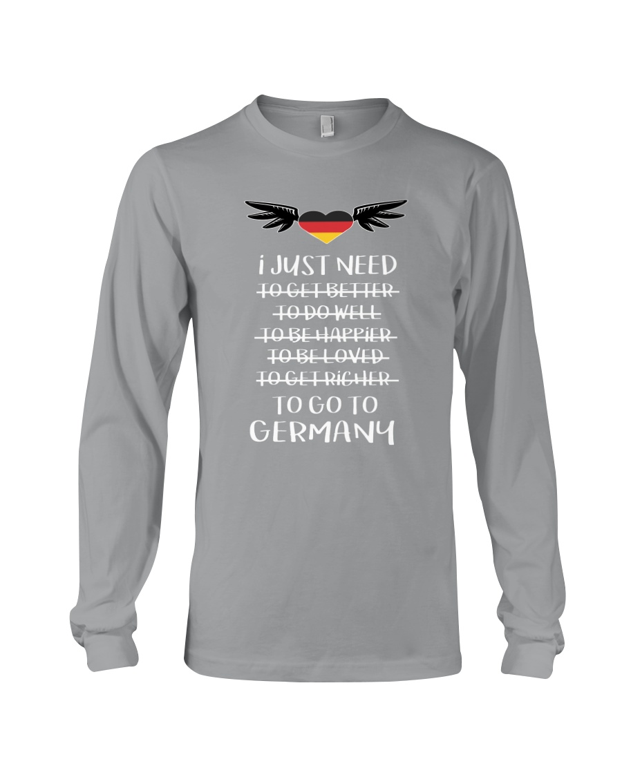 I Just Need To Go To Germany Long Sleeve I Just Need To Go To Germany Long Sleeve