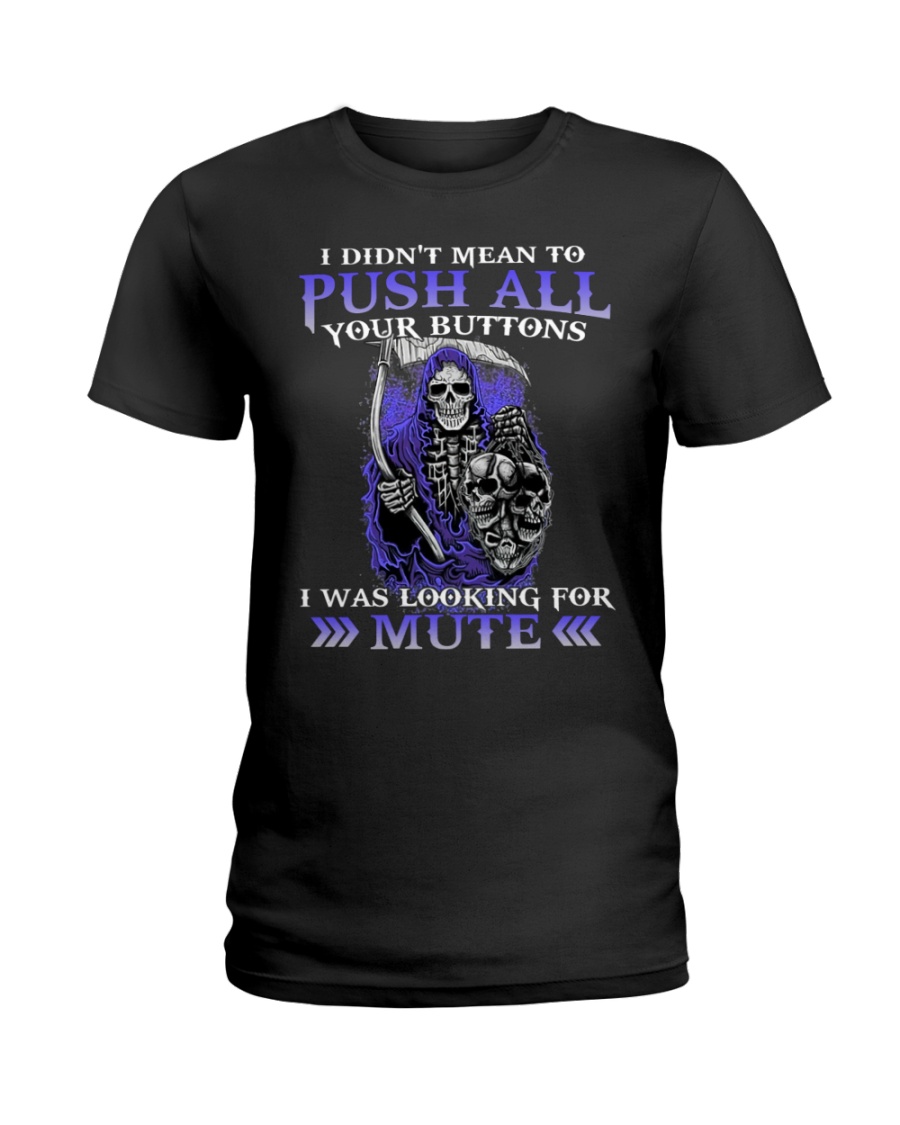 I Didn't Mean To Push All Skull Ladies Tee I Didn't Mean To Push All Skull Ladies Tee