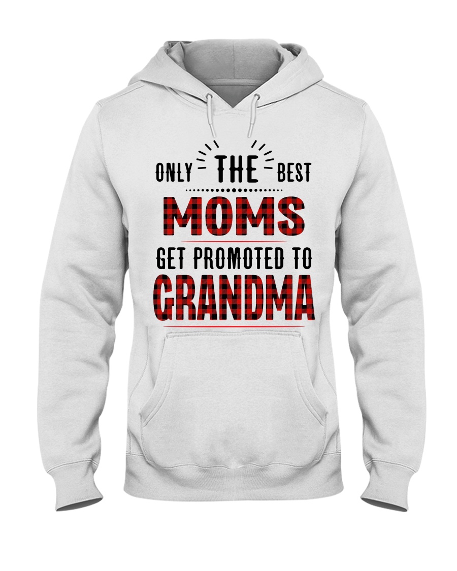 Only The Best Moms Get Promoted To Grandma Unisex Hoodie Only The Best Moms Get Promoted To Grandma Unisex Hoodie