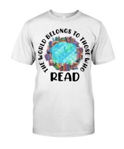 The World Belongs To Those Who Read Unisex T-shirt
