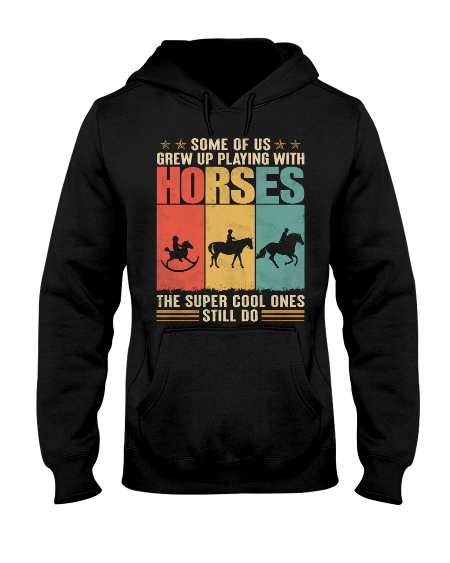 Horse Some Of Us Grew Up Unisex Hoodie Horse Some Of Us Grew Up Unisex Hoodie