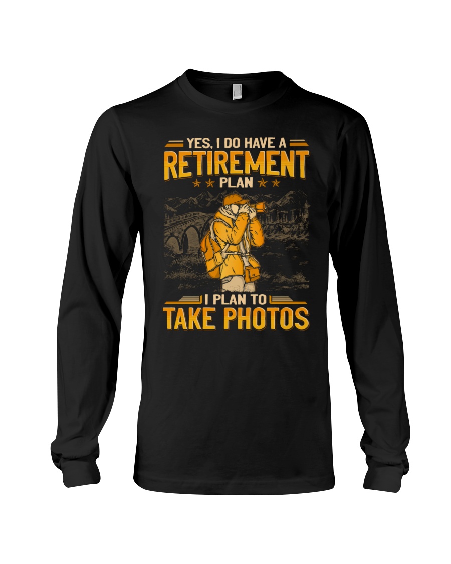 Photographing Retirement Plan Long Sleeve Photographing Retirement Plan Long Sleeve