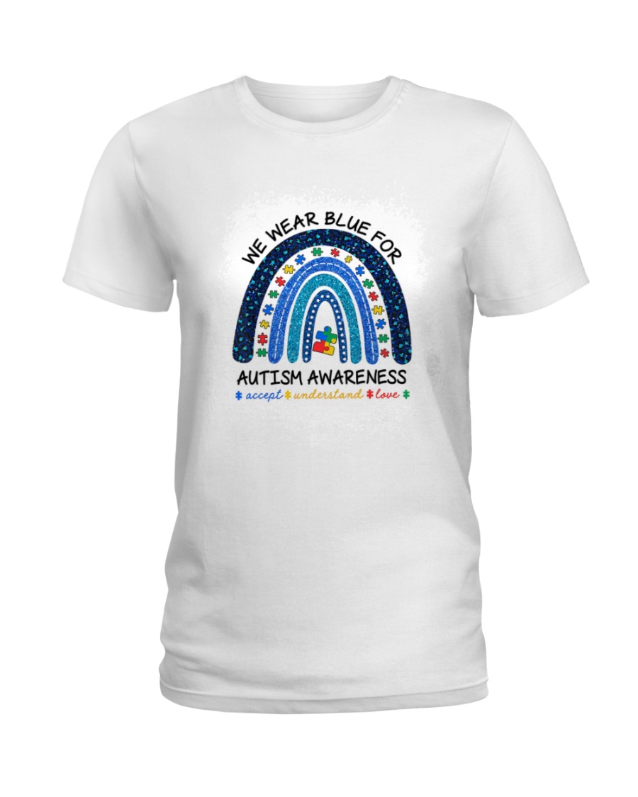 We Wear Blue For Autism Awareness Ladies Tee We Wear Blue For Autism Awareness Ladies Tee