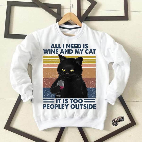 Cat Sweat shirt, All I Need Is Wine And My Cat T-Shirt, Hoodie, Long Sleve