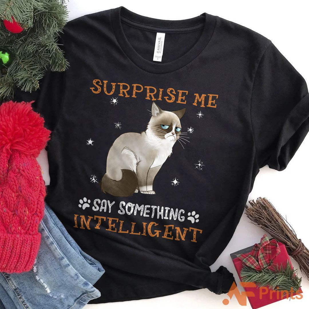 Surprise Me Say Something Intelligent Cat Funny Cat Lover T-Shirt