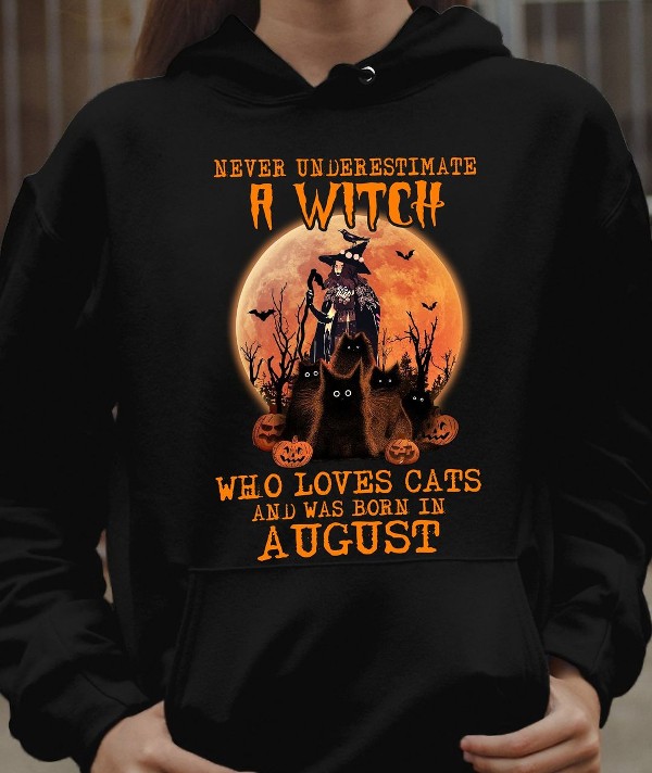 Never Underestimate An August Witch Who Loves Cats T-Shirt
