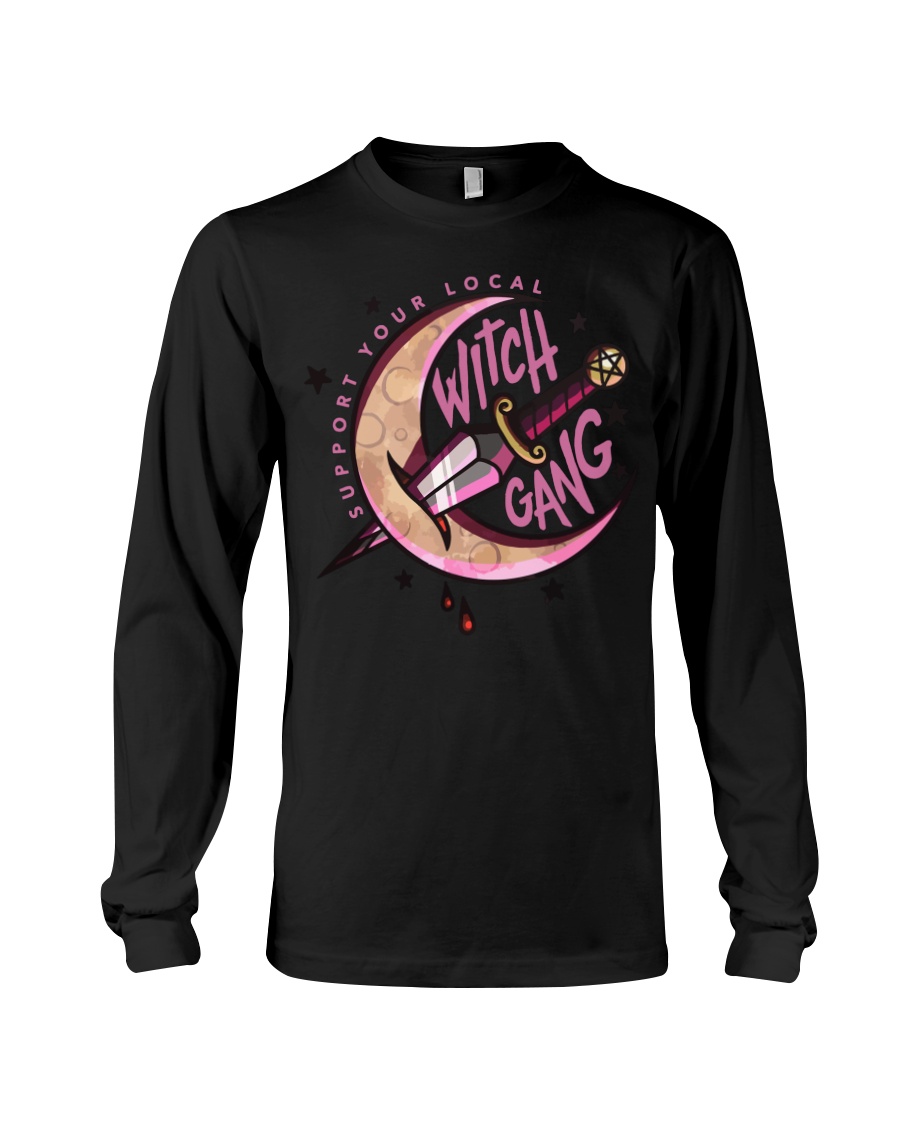 Support Your Local Witch Gang Long Sleeve Support Your Local Witch Gang Long Sleeve