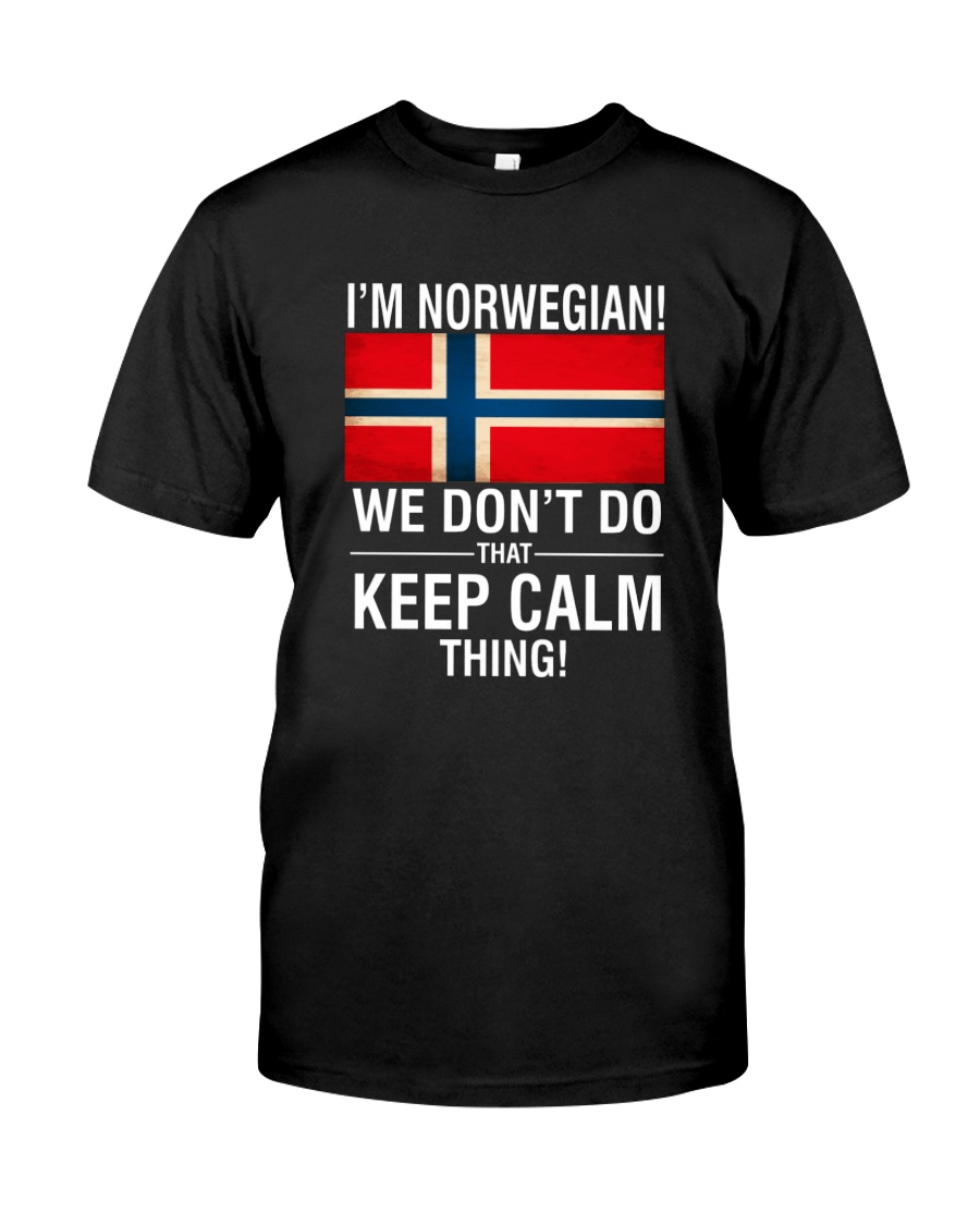 I'm Norwegian We Don't Do That Keep Calm Thing Unisex T-shirt I'm Norwegian We Don't Do That Keep Calm Thing Unisex T-shirt
