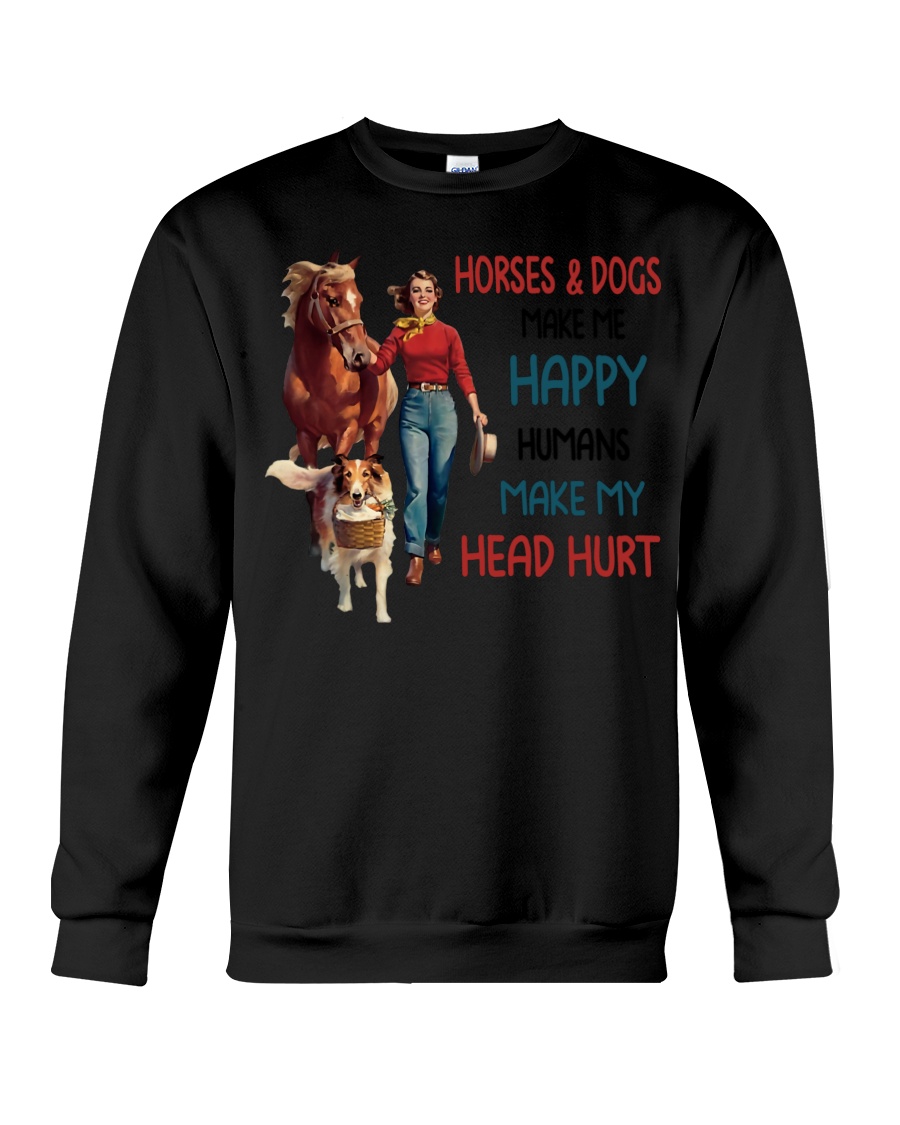 Horses And Dogs Make Me Happy Crewneck Sweatshirt Horses And Dogs Make Me Happy Crewneck Sweatshirt