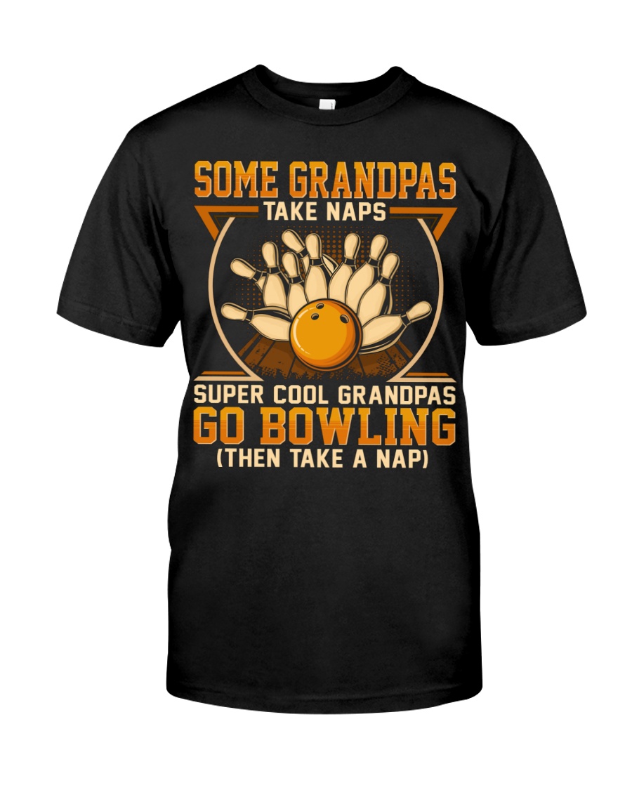 Bowling Grandpa Take Naps Super Cool Unisex T-shirt Bowling Grandpa Take Naps Super Cool Unisex T-shirt