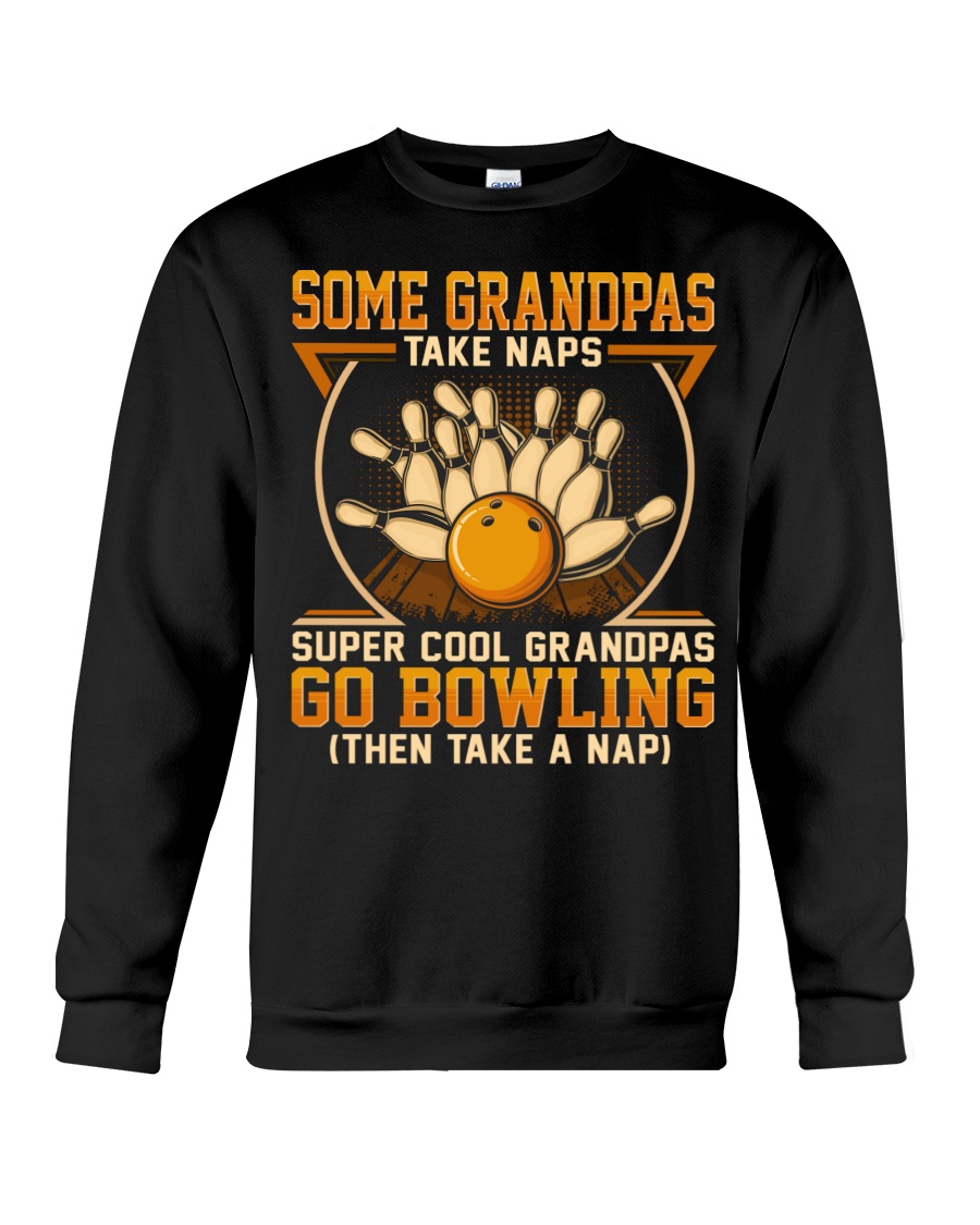 Bowling Grandpa Take Naps Super Cool Crewneck Sweatshirt Bowling Grandpa Take Naps Super Cool Crewneck Sweatshirt