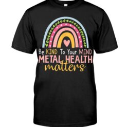 Be Kind To Your Mind Mental Health Matters Unisex T-shirt